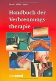 Handbuch der Verbrennungstherapie - Johannes C. Bruck, Fritz E. M&uuml;ller, Michael Steen