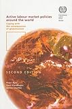 Active labour market policies around the world : coping with the consequences of globalization
