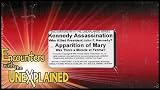 Encounters with the Unexplained: Kennedy Assassination - Who Killed President John F. Kennedy? / Apparition of Mary - Was There a Miracle At Fatima?