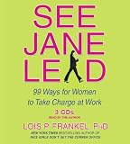 See Jane Lead: 99 Ways for Women to Take Charge at Work