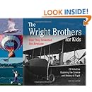 The Wright Brothers for Kids: How They Invented the Airplane, 21 Activities Exploring the Science and History of Flight (For Kids series)