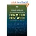 Die ber�hmtesten Formeln der Welt: ... und wie man sie versteht