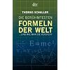 Die ber�hmtesten Formeln der Welt: ... und wie man sie versteht