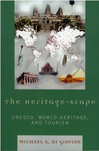 The Heritage-scape: UNESCO, World Heritage, and Tourism