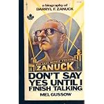 Don't Say Yes Until I Finish Talking : A Biography of Darryl F. Zanuck book cover