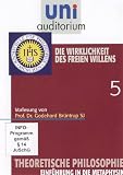 Theoretische Philosophie, Teil 5 (Reihe: uni auditorium) Die Wirklichkeit des freien Willens (Länge: ca. 53 Min.)