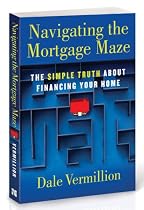 Navigating the Mortgage Maze: The Simple Truth About Financing Your Home