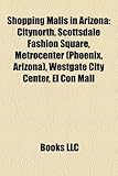 Shopping Malls in Arizona: Citynorth, Scottsdale Fashion Square, Metrocenter (Phoenix, Arizona), Westgate City Center, El Con Mall-