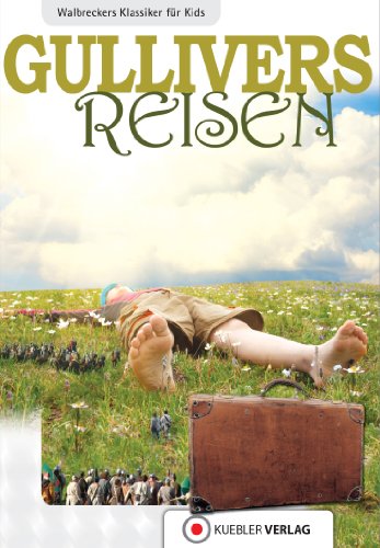 Gullivers Reisen: Walbreckers Klassiker für Kids (Klassiker fŸr Kids 3) (German Edition)
