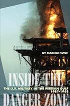 Inside the Danger Zone: The U.S. Military in the Persian Gulf, 1987-1988
