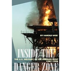 Inside the Danger Zone: The U.S. Military in the Persian Gulf, 1987-1988