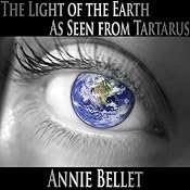 The Light of the Earth as Seen from Tartarus | [Annie Bellet]