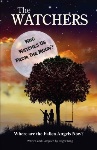 THE WATCHERS: Who Watches Us From the Moon and Where Did the Fallen Angels Go?
