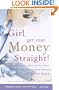 Girl, Get Your Money Straight: A Sister's Guide to Healing Your Bank Account and Funding Your Dreams in 7 Simple Steps