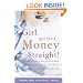 Girl, Get Your Money Straight: A Sister's Guide to Healing Your Bank Account and Funding Your Dreams in 7 Simple Steps
