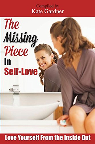 The Missing Piece in Self-Love: Love Yourself From the Inside Out