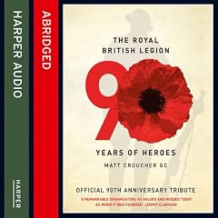 The Royal British Legion: 90 Years of Heroes