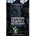Haunted Places of Scotland