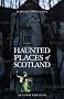 Haunted Places of Scotland