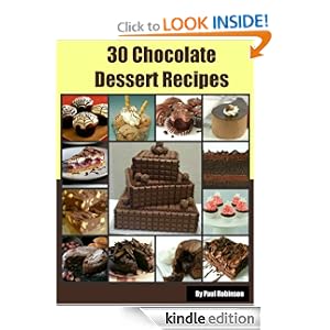 30 Chocolate Dessert Recipes – The Ultimate Guide For Making Desserts (Food Recipes)