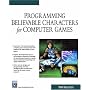 Programming Believable Characters For Computer Games (Game Development Series)