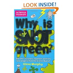 Why Is Snot Green?: The Science Museum Question and Answer Book (Science Museum Q & a Book)