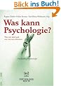 Was kann Psychologie?: Wer wir sind und wie wir sein k�nnten