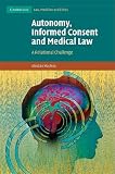 Autonomy, Informed Consent and Medical Law: A Relational Challenge (Cambridge Law, Medicine and Ethics)