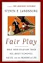 Fair Play: What Your Child Can Teach You About Economics, Values and the Meaning of Life