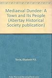 Medieval Dundee : a town and its people