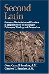 Second Latin: Grammar, Vocabularies and Exercises in Preparation for the Reading of Philosophy, Theology and Canon Law