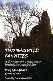 Two haunted counties : a ghost hunter's companion to Bedfordshire & Hertfordshire