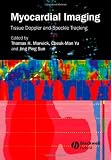 Myocardial Imaging: Tissue Doppler and Speckle Tracking