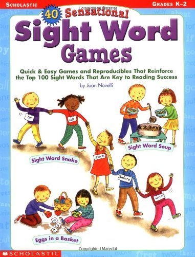 40 Sensational Sight Word Games: Quick & Easy Games and Reproducibles That Reinforce the Top 100 Sight Words That Are Key to Reading Success; Grades K by Novelli, Joan (2002) Paperback