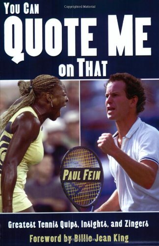 You Can Quote Me On That: Greatest Tennis Quips, Insights, and Zingers