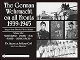 The German Wehrmacht on All Fronts 1939-1945: Nebelwerfer, Panzer, Flak, Funker, Gebirgsjger (The German Wehrmacht on All Fronts 1939-1945: Images from Private Photo Albums)