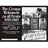 The German Wehrmacht on All Fronts 1939-1945: Nebelwerfer, Panzer, Flak, Funker, Gebirgsjger (The German Wehrmacht on All Fronts 1939-1945: Images from Private Photo Albums)