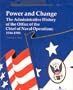 Power and Change: The Administrative History of the Office of the Chief of Naval Operations, 1946-1986 (Contributions to Naval History)