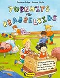 Turnhits f&uuml;r Krabbelkids: Bewegungsf&ouml;rderung f&uuml;r die Kleinsten mit 52 Wochenturnstunden und Liedern durch das Jahr - Constanz Gr&uuml;ger, Susanne Weyhe