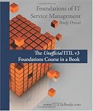 Foundations of IT Service Management: The Unofficial ITIL v3 Foundations Course in a Book