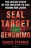Seal Target Geronimo: The Inside Story of the Mission to Kill Osama Bin Laden. Chuck Pfarrer