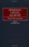 Archaeology, Language, and History: Essays on Culture and Ethnicity (Scientific Archaeology for the Third Millennium)
