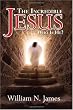 The Incredible Jesus: Who Is He?