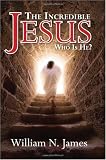 The Incredible Jesus: Who Is He?