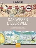 Das Wissen dieser Welt: Der ZEIT-Bildungskanon - 