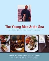The Young Man and the Sea : Recipes and Crispy Fish Tales from Esca