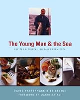 The Young Man and the Sea : Recipes and Crispy Fish Tales from Esca