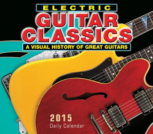 Electric Guitar Classics; A Visual History of Great Guitars 2015 Boxed Calendar