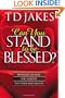 Can You Stand to Be Blessed?