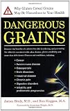 Dangerous Grains: Why Gluten Cereal Grains May Be Hazardous To Your Health